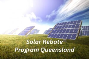 Solar Rebate Program Queensland