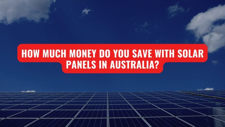 How Much Money Do You Save with Solar Panels in Australia