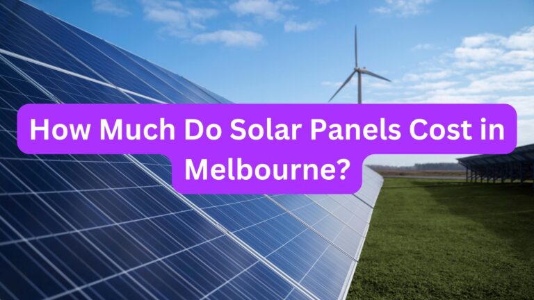 How Much Do Solar Panels Cost in Melbourne