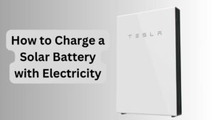 How to Charge a Solar Battery with Electricity